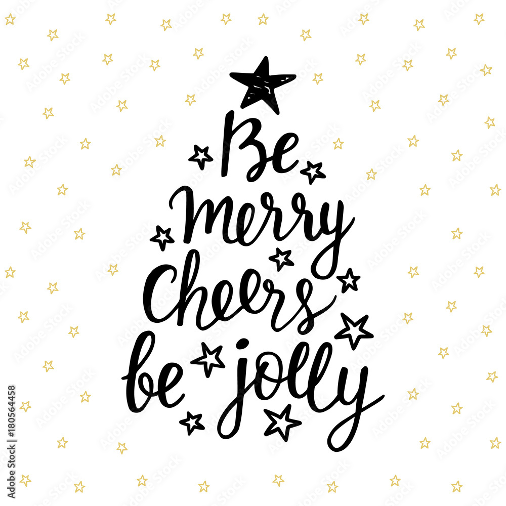 Be Merry, Cheers, be Jolly. Holidays hand written lettering quote Be Merry, Cheers, be Jolly. Holidays hand written lettering quote