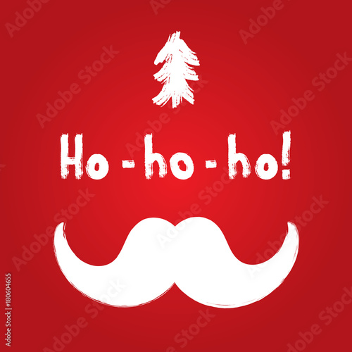 Silhouettes of Christmas tree and mustache of Santa Claus. Text Ho-ho-ho! Painted by hand with rough brush. Grunge, sketch, graffiti, watercolor.