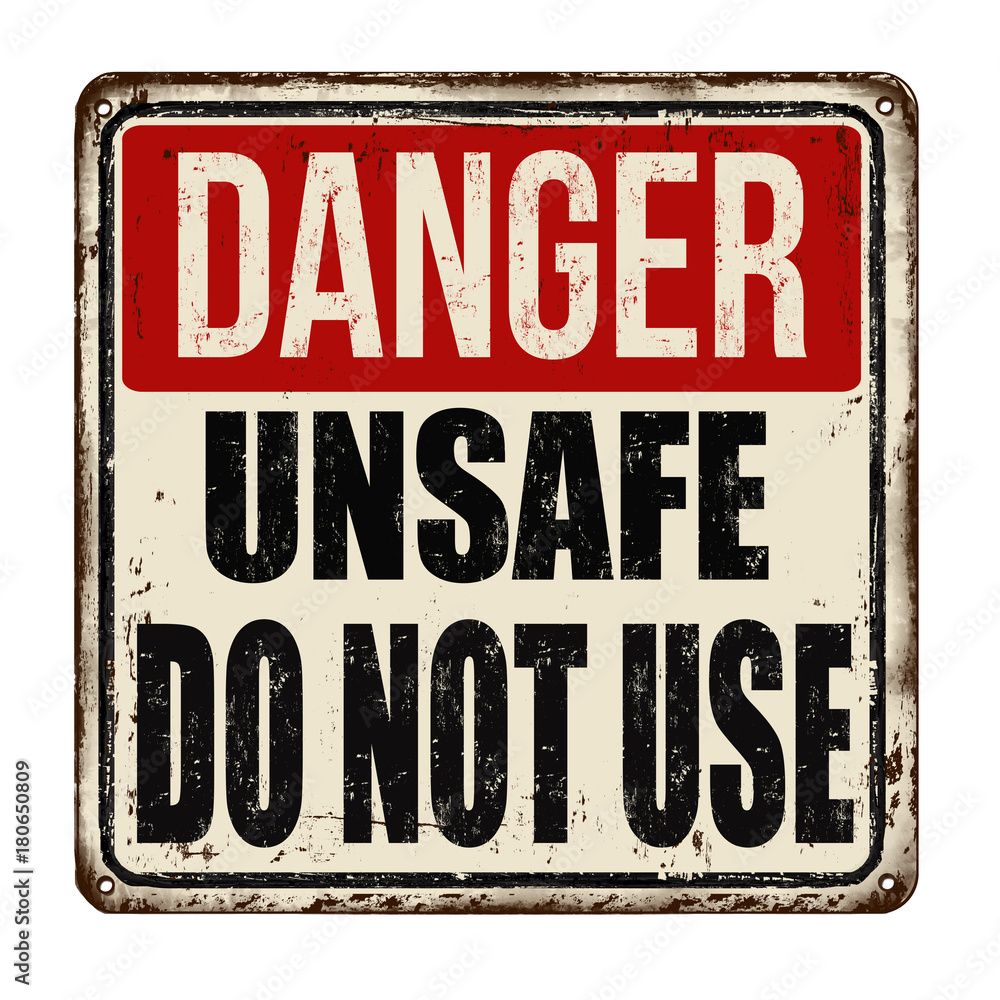Danger unsafe do not use vintage rusty metal sign