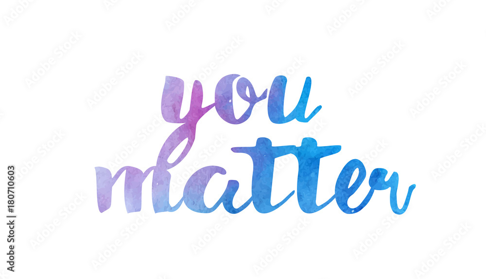 Obraz premium you matter watercolor hand written text positive quote inspiration typography design