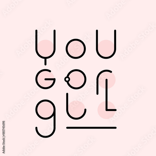 Linear lettering You go girl