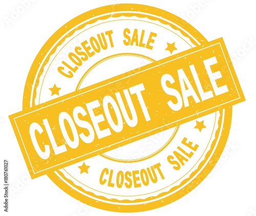 CLOSEOUT SALE , written text on yellow round rubber stamp.