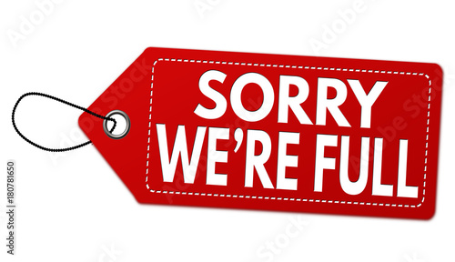 Sorry we're full label or price tag
