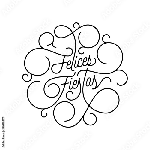Happy Holidays Felices Fiestas flourish calligraphy lettering of swash line typography for Spanish greeting card design. Vector festive ornamental quote text of swirl pattern outline white background