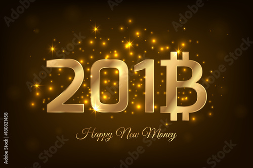 2018 with Bitcoin BTC sign symbol. Happy New Money. Happy New Year. Gold shining gradient with glowing bokeh lights on black brown background. Future of cryptocurrency. Vector design illustration.