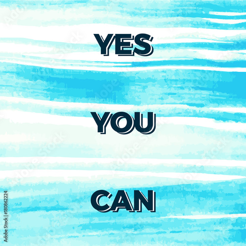 Yes you can motivational quotes over watercolor background. Vector poster