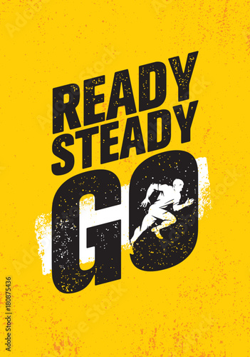 Ready Steady Go. Inspiring Workout and Fitness Gym Motivation Quote Illustration Sign. Creative Strong Sport Vector