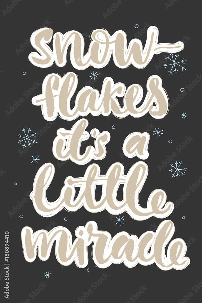 Snowflakes its a little miracle typographic poster. Winter concept. holiday concept.