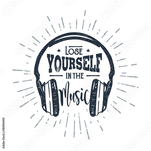 Hand drawn 90s themed badge with headphones vector illustration and "Lose yourself in the music" inspirational lettering.