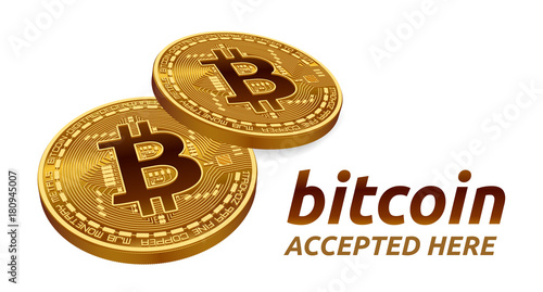 Bitcoin accepted sign emblem. 3D isometric Physical bit coin with text Accepted Here. Cryptocurrency. Golden coins with bitcoin symbol isolated on white background. Vector illustration.