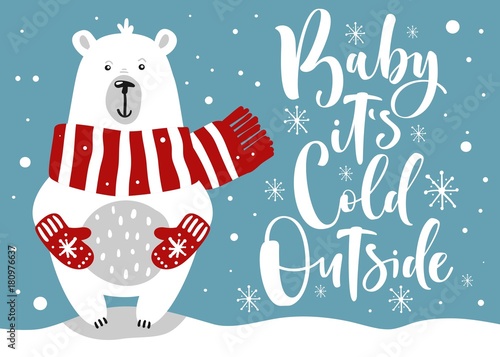 Cute winter card with hand drawn bear and lettering "Baby, it's cold outside"