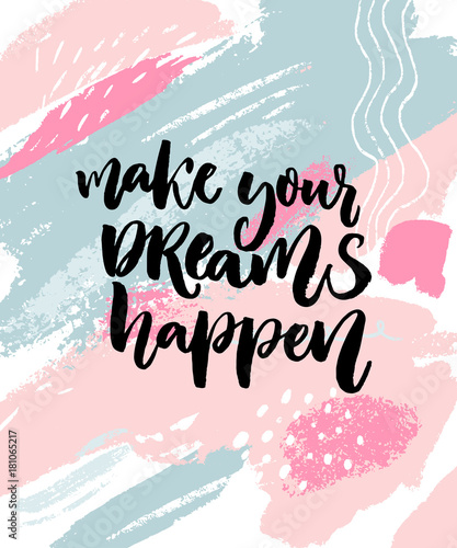 Make your dreams happen. Inspiration quote on abstract pastel pink and blue texture with paint stains.