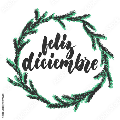 Feliz diciembre - happy december in spanish, hand drawn winter latin month lettering quote with seasonal wreath isolated on the white background. Fun brush inscription for greeting card or posters.