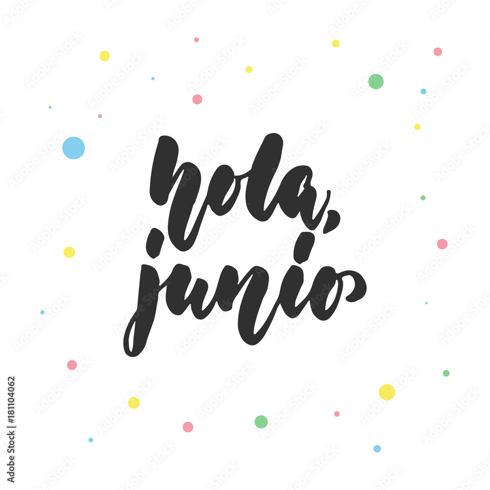 Hola, junio - Hello, June in spanish, hand drawn latin lettering quote with colorful circles isolated on the white background. Fun brush ink inscription for greeting card or poster design. Hola, junio - Hello, June in spanish, hand drawn latin lettering quote with colorful circles isolated on the white background. Fun brush ink inscription for greeting card or poster design.