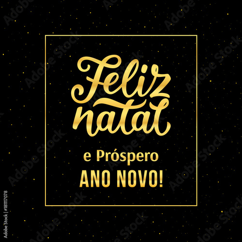 Feliz Natal e Prospero Ano Novo 2018 portuguese text Happy New Year and Merry Christmas. Vector greeting card with gold typography text and glitters on black background for winter holidays season.
