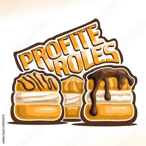 Vector logo for french Profiteroles, 3 puff cakes for patisserie menu, poster with choux pastry with soft custard cream and original font for word profiteroles, confectionery with chocolate ganache.