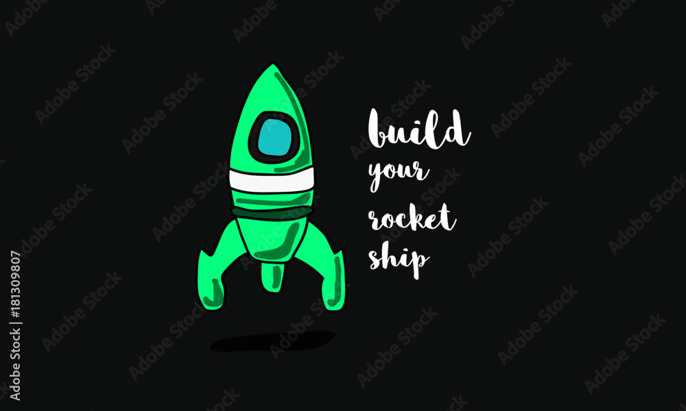 Build your rocket ship. (Rocket Ship Vector Illustration Quote Poster Design)