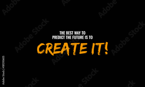The best way to predict the future is to create it (Motivational Quote Vector Poster Design)