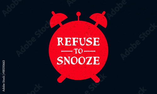 Refuse To Snooze (Vector Illustration Design Concept)