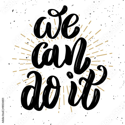 We can do it. Hand drawn motivation lettering quote. Design element for poster, banner, greeting card. Vector illustration
