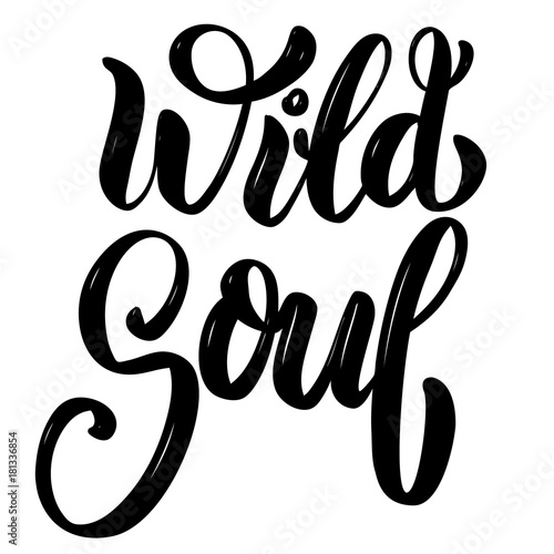 Wild soul. Hand drawn motivation lettering quote. Design element for poster, banner, greeting card. Vector illustration