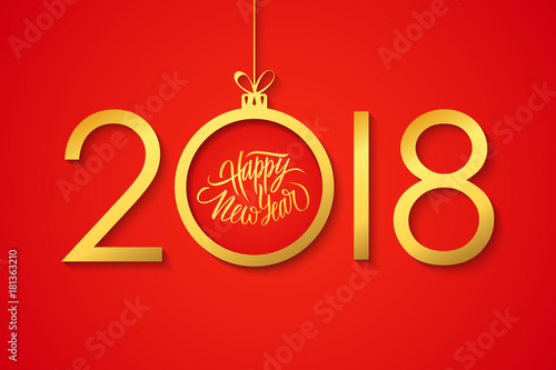 2018 Happy New Year celebrate banner with handwritten holiday greetings and golden christmas ball on red background. Hand drawn lettering. Vector illustration.