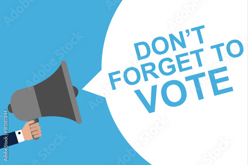 Hand Holding Megaphone With Speech Bubble DON'T FORGET TO VOTE. Announcement. Vector illustration