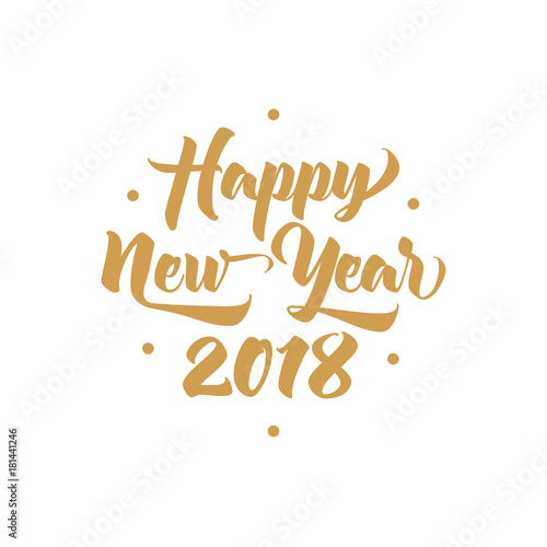 Happy New Year 2018 golden calligraphy inscription, lettering text on white isolated background