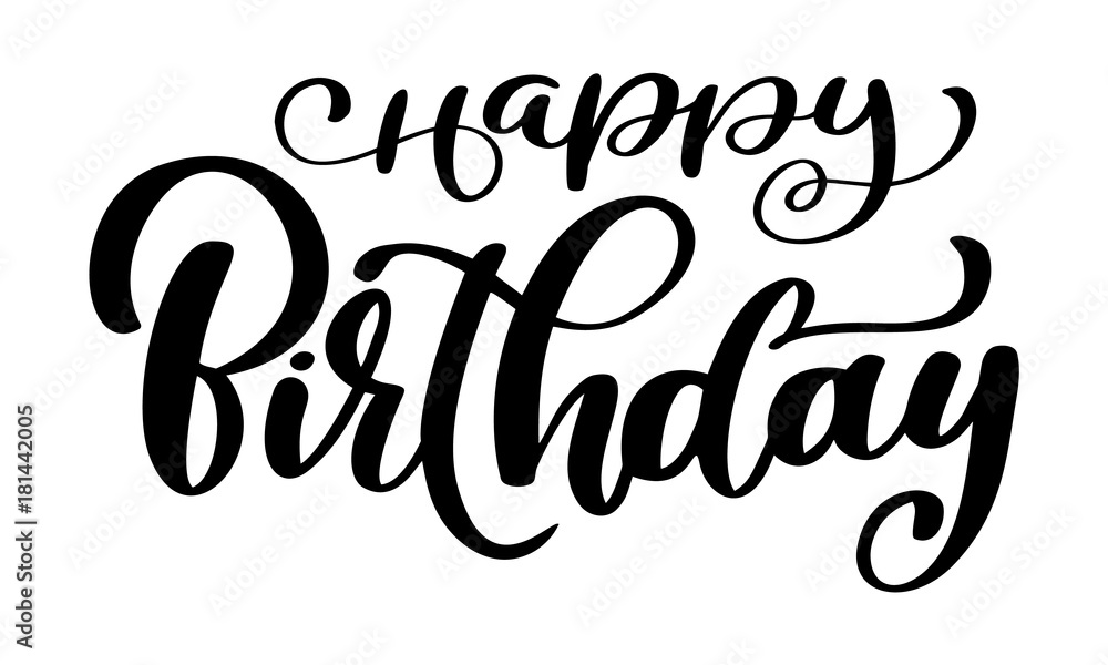 Happy Birthday calligraphy black text. Hand drawn invitation T-shirt print design. Handwritten modern brush lettering white background isolated vector