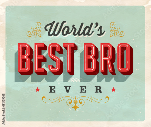 Vintage style postcard - World’s Best Bro Ever - Grunge effects can be easily removed for a clean, brand new sign. For your print and web messages : greeting cards, banners, t-shirts.