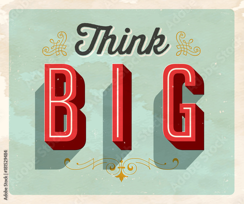 Vintage Style Postcard - Think Big - Grunge effects can be easily removed for a clean, brand new sign. For your print and web messages : greeting cards, banners, t-shirts, mugs