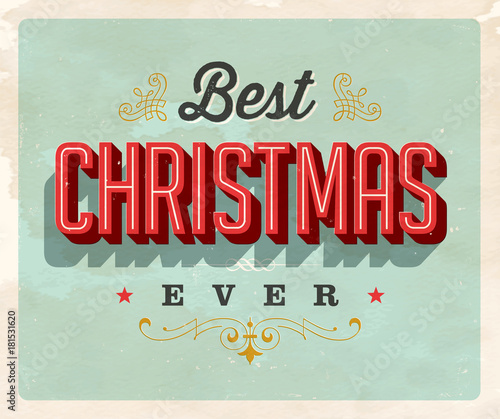 Vintage Style Postcard - Best Christmas Ever - Vector EPS 10. Grunge effects can be easily removed for a clean, brand new sign. For your print and web messages, greeting cards, banners, tshirts, mugs.