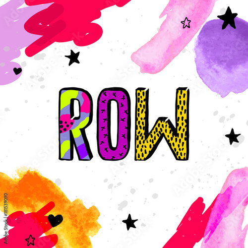 Row. Motivation slang quotes text. Lovely retro doodle and watercolor card with hand drawn illustrations and letters (font), fancy vector print. Happy life style inspiration lettering.
