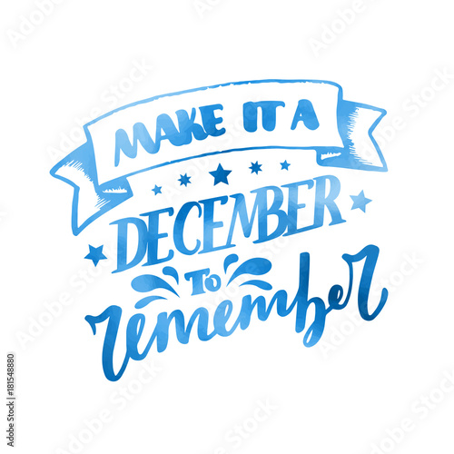 December Inspirational quote. Typography for calendar or poster, invitation, greeting card or t shirt. Vector lettering, calligraphy design.