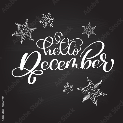 Hand drawn typography lettering phrase Hello December on a chalkboard with snowflakes. Fun brush ink calligraphy inscription for winter greeting invitation card or print design