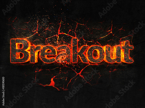 Принти на полотні Breakout Fire text flame burning hot lava explosion background.