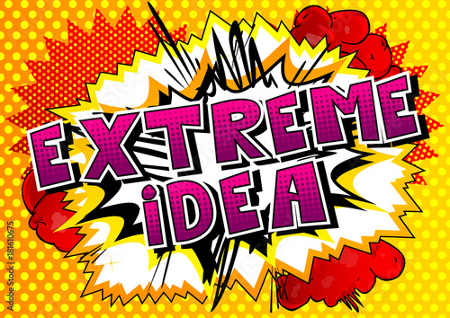 Extreme Idea - Comic book style phrase on abstract background.