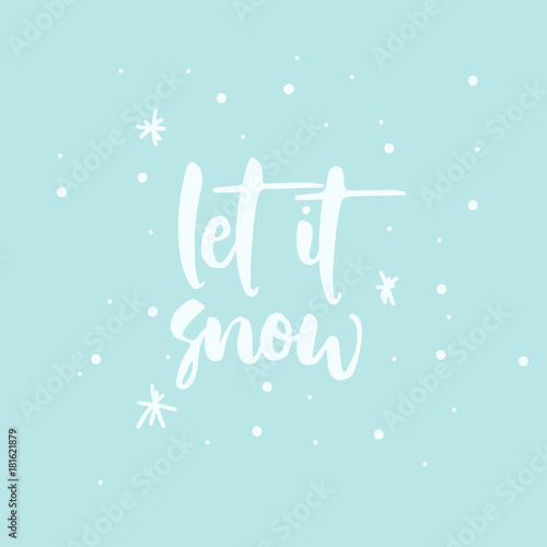 Let it snow - greeting card with calligraphy. Handwritten modern brush lettering. Hand drawn design elements.