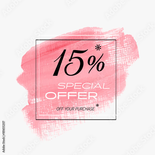 Sale special offer 15% off sign over art brush acrylic stroke paint abstract texture background poster vector illustration. Perfect watercolor design for a shop and sale banners.