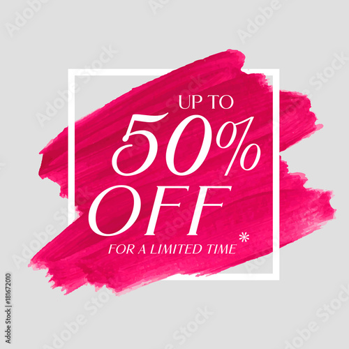 Sale up to 50% off sign over art brush acrylic stroke paint abstract texture background poster vector illustration. Perfect watercolor design for a shop and sale banners.