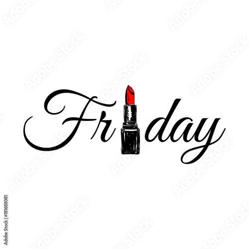 Friday inscription party, written letter by hand drawing red lipstick. Friday party. Fashion quote design. T-shirt print.