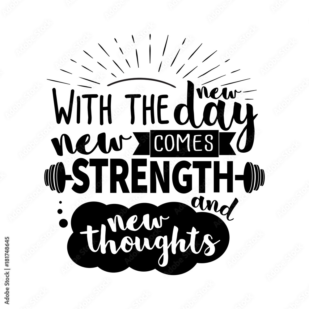 With the new day comes new strength and new thoughts.
Vector motivation lettering With the new day comes new strength and new thoughts.
Vector motivation lettering