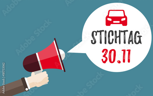Auto Hand Megafon mit einer Sprechblase und dem Text Stichtag 30.11