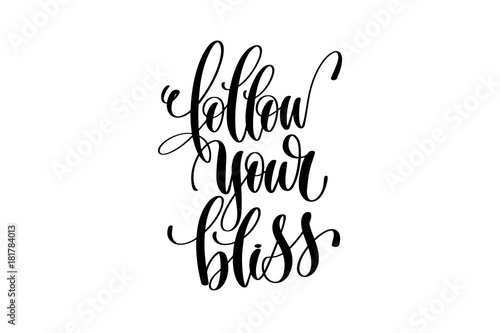 follow your bliss - hand lettering inscription positive quote
