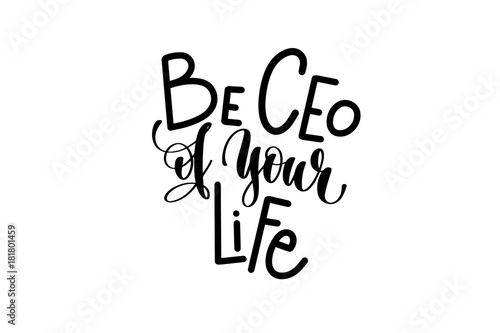 be ceo of your life hand lettering inscription