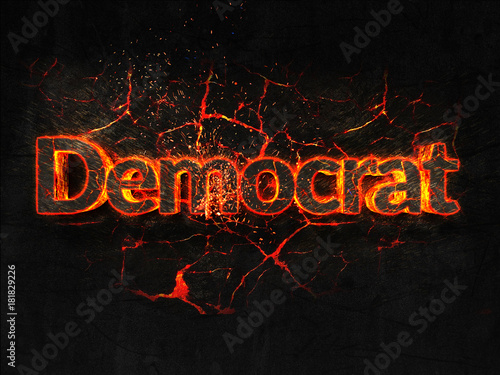 Democrat Fire text flame burning hot lava explosion background.