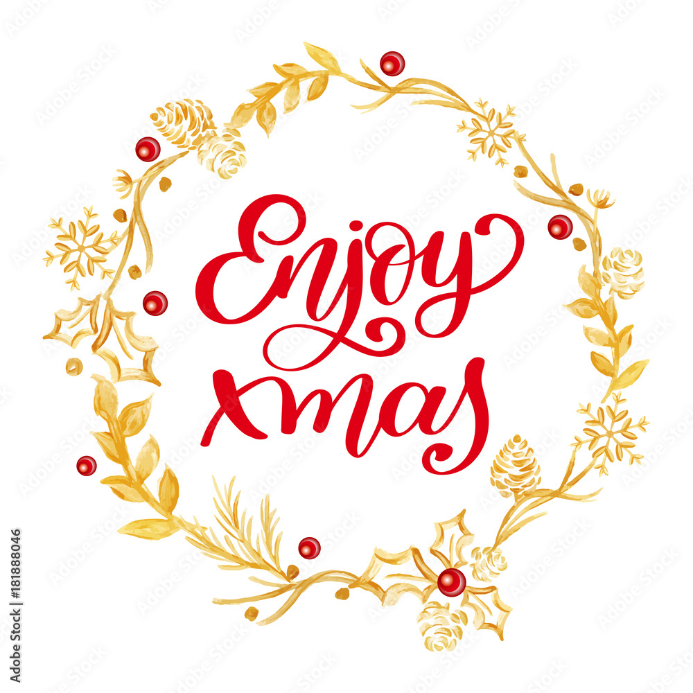 Enjoy xmas Calligraphy Lettering red text and a gold wreath with fir tree branches. Vector illustration