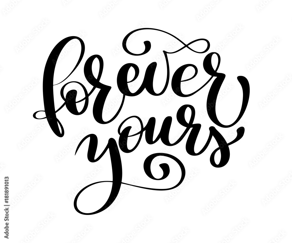 text Forever yours on Valentines Day Hand drawn typography lettering isolated on the white background. Fun brush ink calligraphy inscription for winter greeting invitation card or print design text Forever yours on Valentines Day Hand drawn typography lettering isolated on the white background. Fun brush ink calligraphy inscription for winter greeting invitation card or print design