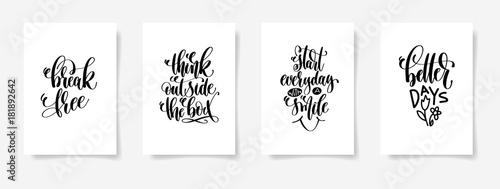 break free, think outside the box, start everyday with a smile, 