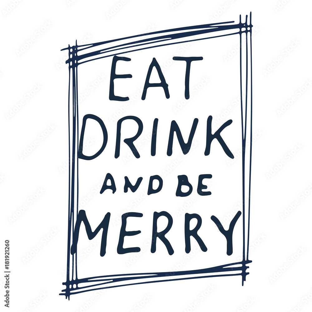Fototapeta premium Eat Drink and be Merry hand lettering.
